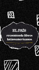 EL PAÍS recomienda 10 libros latinoamericanos en la FIL GUADAJALARA