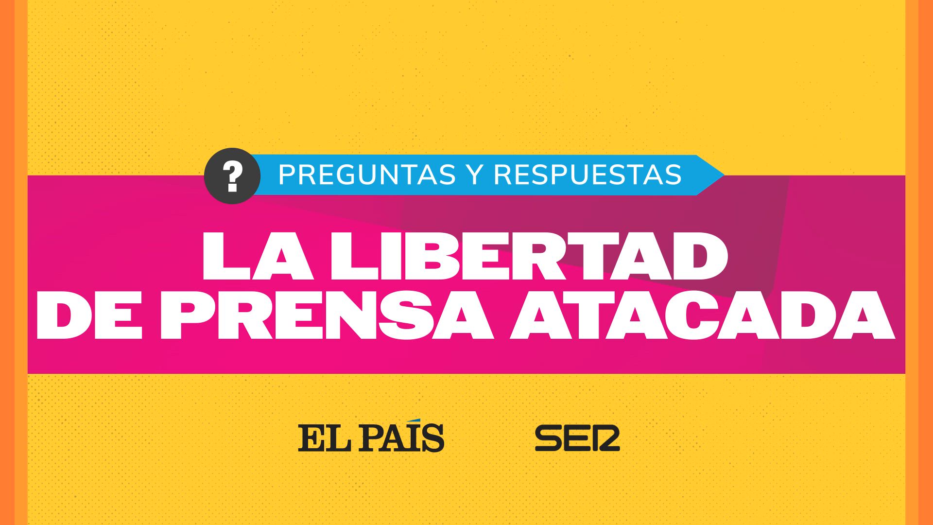Preguntas y respuestas: la libertad de prensa atacada
