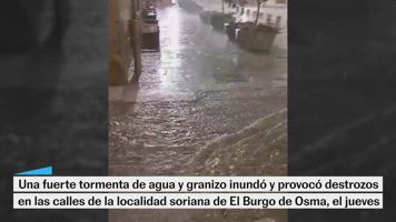Una fuerte tormenta inunda las calles y provoca destrozos en El Burgo de Osma